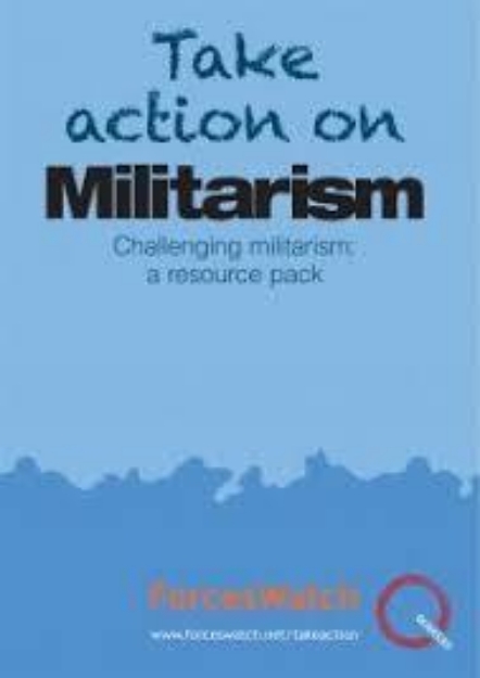 Picture of Take action on militarism - Challenging militariam: a resource pack
